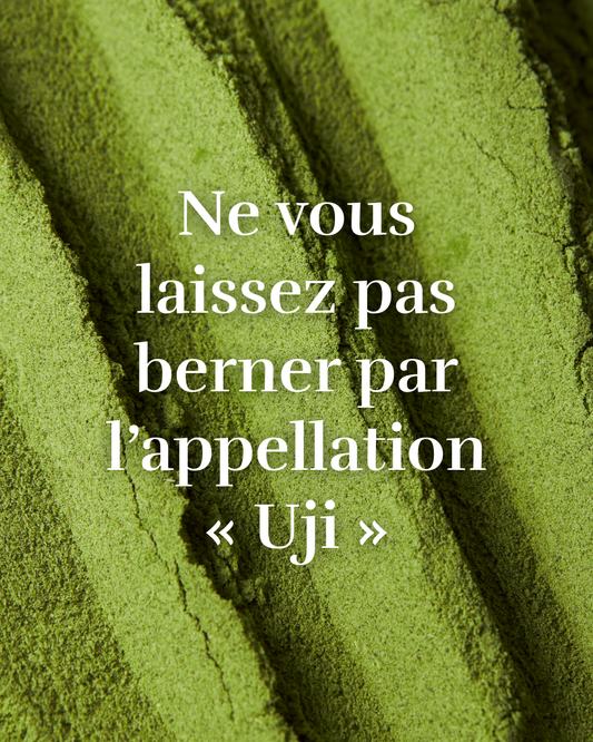 Ne vous laissez pas berner par l’appellation « Uji » !